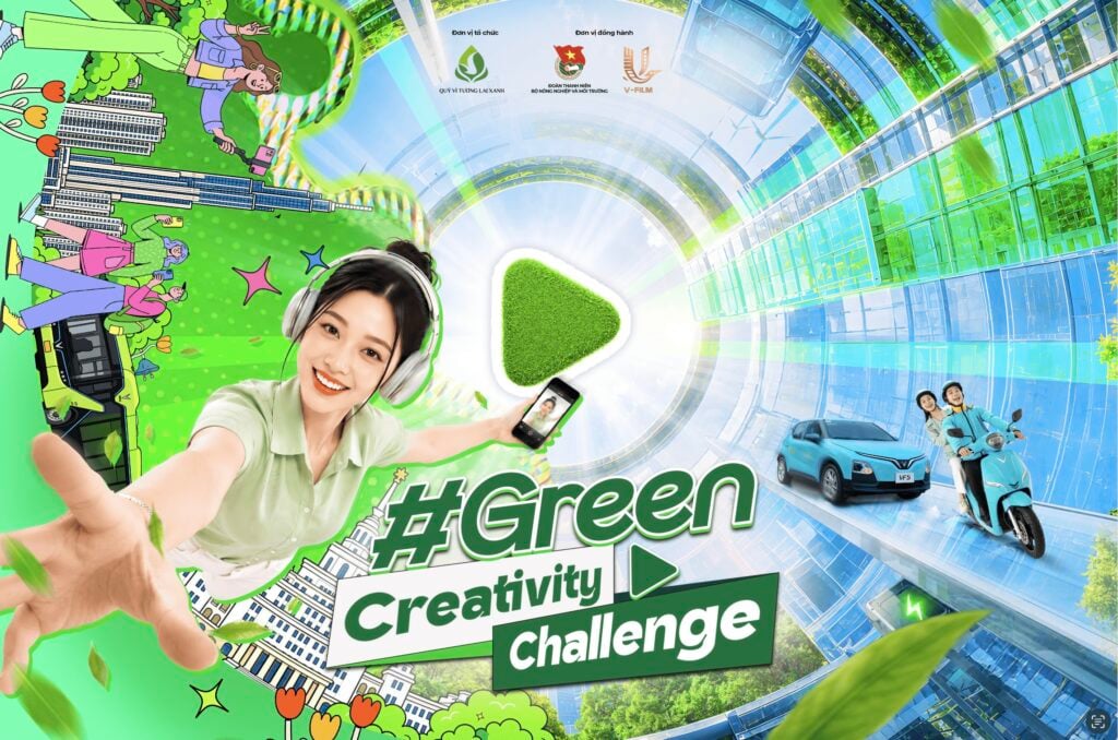 Chính thức phát động Cuộc thi video Thử thách Sáng tạo Xanh #GreenCreativityChallenge
